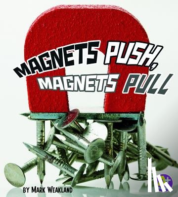 Weakland, Mark - Magnets Push, Magnets Pull