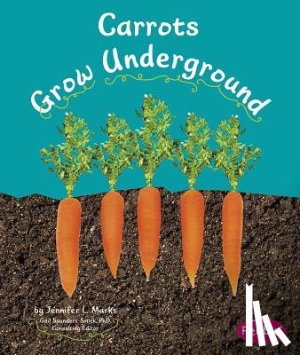 Schuh, Mari - Carrots Grow Underground