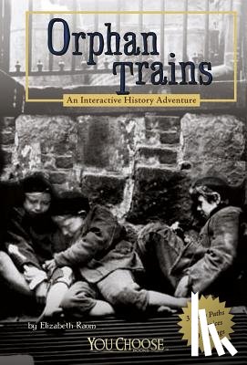 Raum, Elizabeth - Orphan Trains: An Interactive History Adventure