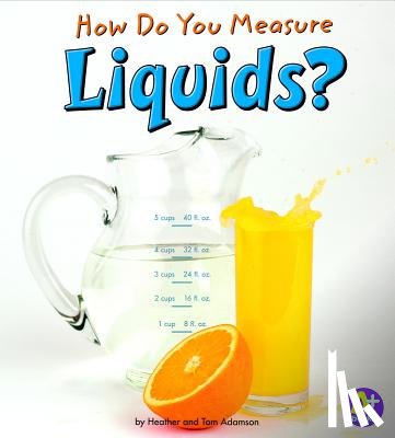 Adamson, Heather - How Do You Measure Liquids?