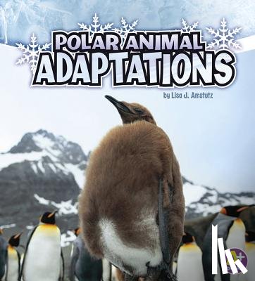 Amstutz, Lisa - Polar Animal Adaptations (Amazing Animal Adaptations)