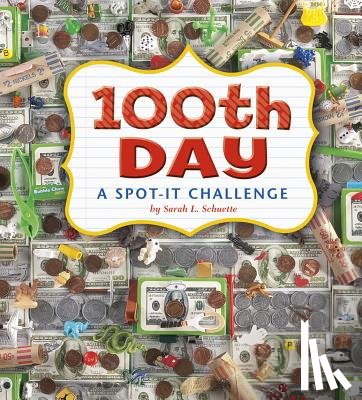 Schuette, Sarah L. - 100th Day: A Spot-It Challenge