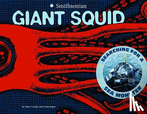 Cerullo, Mary - Giant Squid: Searching for a Sea Monster