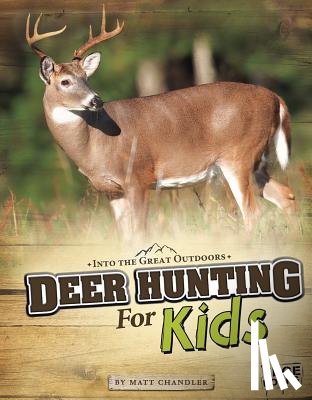 Chandler, Matt - Deer Hunting for Kids