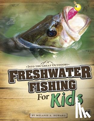 Howard, Melanie A. - Freshwater Fishing for Kids