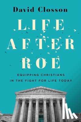 Closson, David - Life After Roe