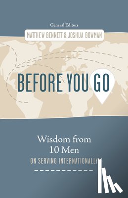 Bennett, Matthew - Before You Go: Wisdom from Ten Men on Serving Internationally