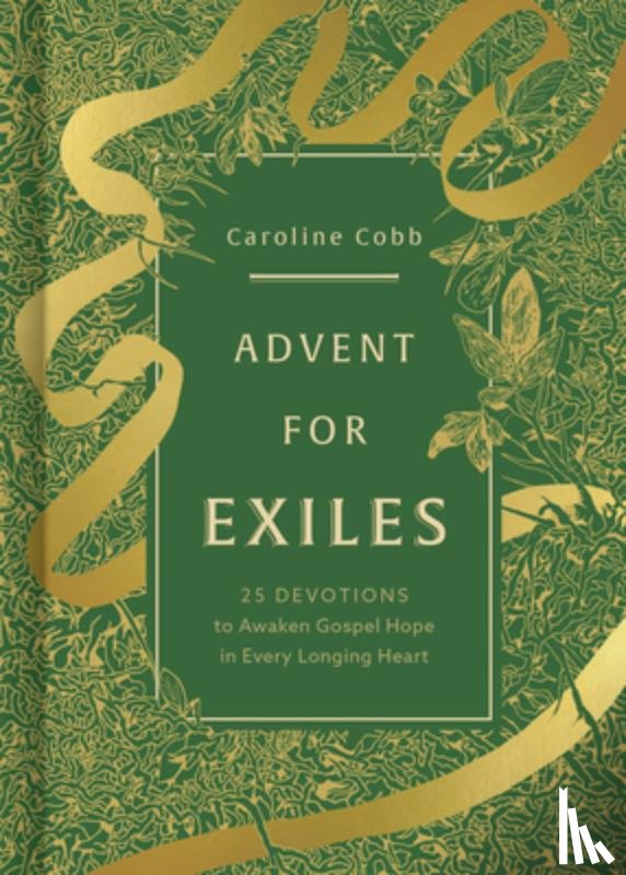 Cobb, Caroline - Advent for Exiles: 25 Devotions to Awaken Gospel Hope in Every Longing Heart