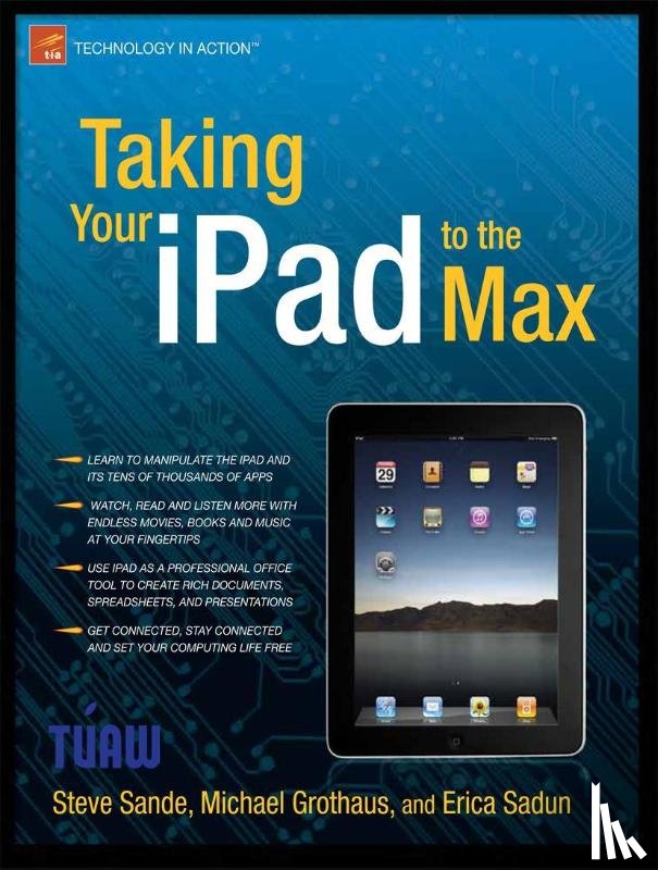 Sadun, Erica, Grothaus, Michael, Sande, Steve - Taking Your iPad to the Max