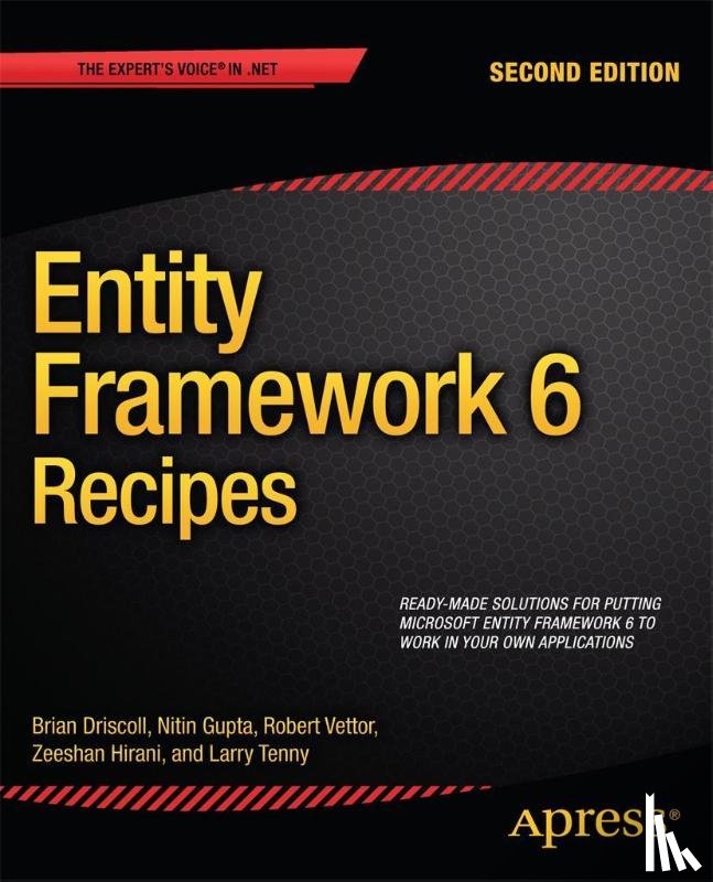 Hirani, Zeeshan, Tenny, Larry, Gupta, Nitin, Driscoll, Brian - Entity Framework 6 Recipes