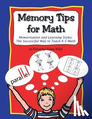 Yates, Donnalyn - Memory Tips for Math, Memorization and Learning Styles: The Successful Way to Teach K-5 Math