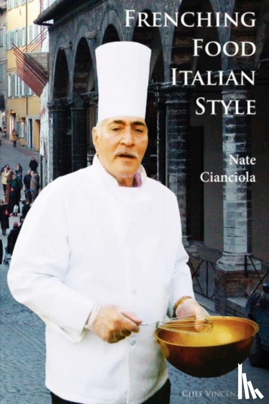 Cianciola, Nate - Frenching Food Italian Style