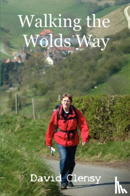 Clensy, David - Walking the Wolds Way