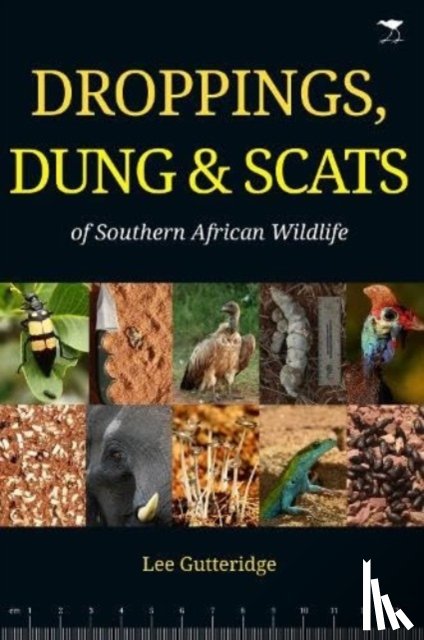 Gutteridge, Lee - Droppings, Dung & Scats of Southern African Wildlife