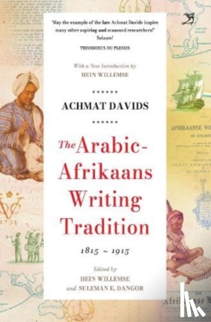 Davids, Achmat, Willemse, Hein - The Arabic Afrikaans Writing Tradition, 1815 - 1915