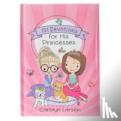 Larsen, Carolyn - 101 Devotions for His Princesses
