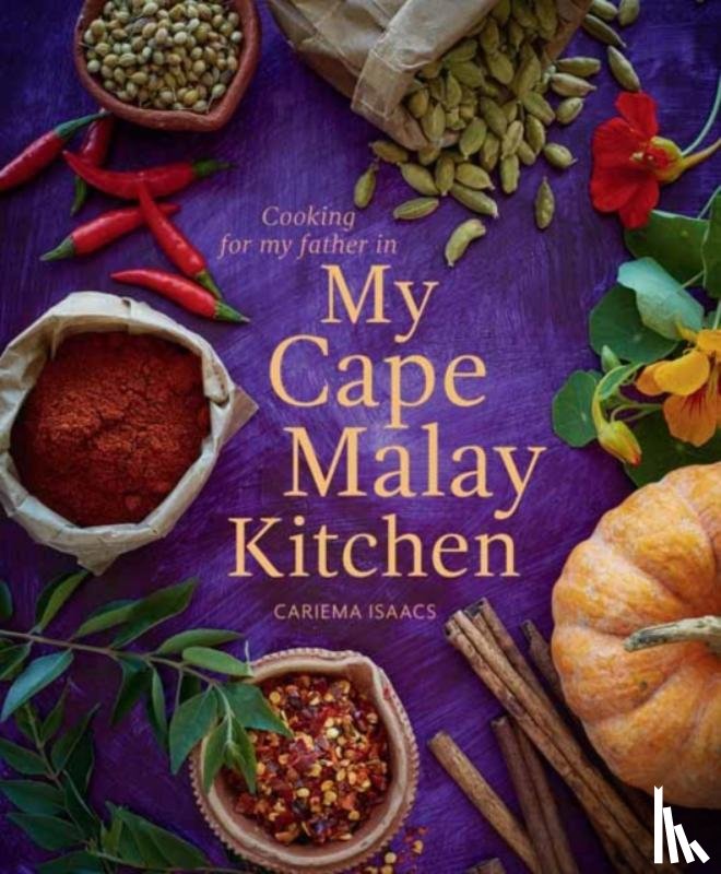 Isaacs, Cariema - Cooking for my father in My Cape Malay Kitchen