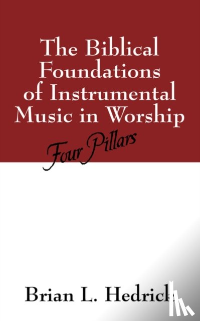 Hedrick, Brian L - The Biblical Foundations of Instrumental Music in Worship