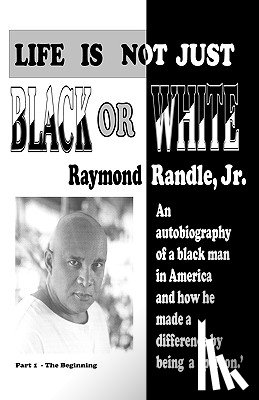 Randle, Raymond Jr - Life Is Not Just Black or White