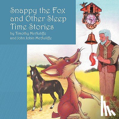 McAuliffe, Timothy, McAuliffe, John Jobin - Snappy the Fox and other Sleep Time Stories
