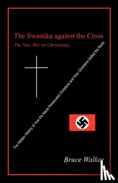 Walker, Bruce - The Swastika Against the Cross