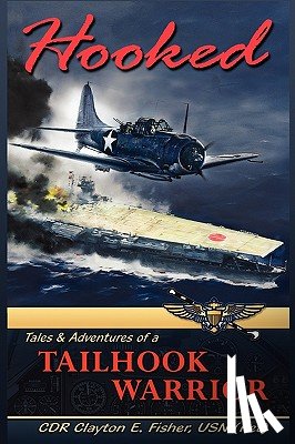 Fisher Usn (Ret), Cdr Clayton E - Hooked
