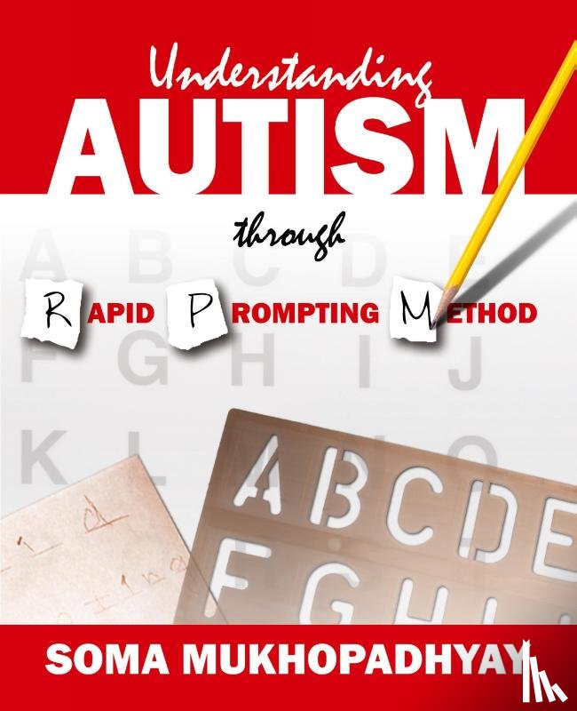 Mukhopadhyay, Soma (DVR College of Engineering and Technology Hyderabad India) - Understanding Autism through Rapid Prompting Method