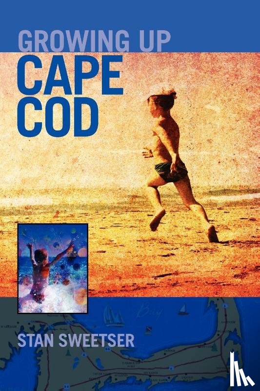 Sweetser, Stan - Growing Up Cape Cod
