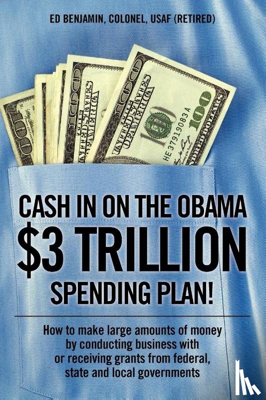 Benjamin Colonel Usaf (Retired), Ed - Cash In on the Obama $3 Trillion Spending Plan!