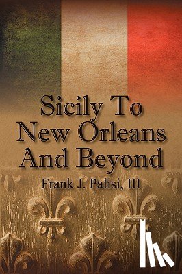 Palisi, Frank J - Sicily to New Orleans and Beyond