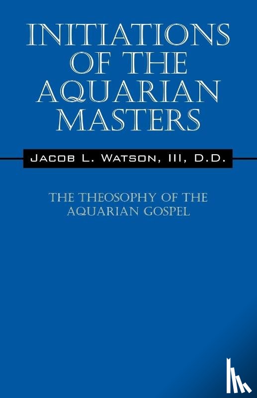 Watson III, D D Jacob L - Initiations of the Aquarian Masters