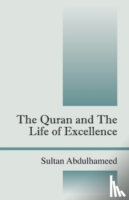 Abdulhameed, Sultan - The Quran and the Life of Excellence