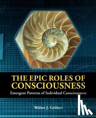 Geldart, Walter J - The Epic Roles of Consciousness
