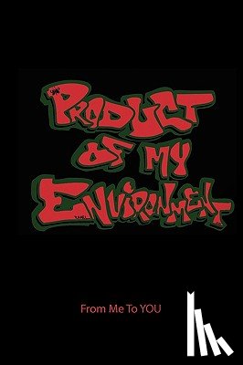 From Me to You, Me To You - Product of My Environment