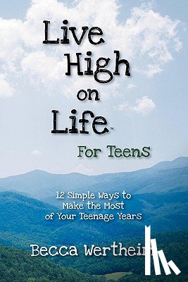 Wertheim, Becca - Live High on Life for Teens