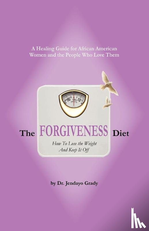 Grady, Jendayo - The Forgiveness Diet