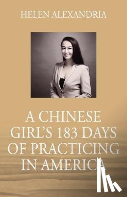 Alexandria, Helen - A Chinese Girl's 183 Days of Practicing in America