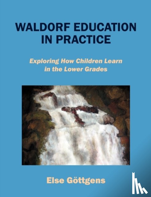 Goettgens, Else - Waldorf Education in Practice