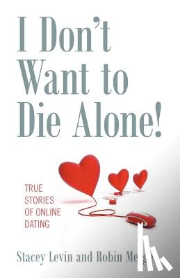 Levin, Stacey, Mesger, Robin - I Don't Want to Die Alone!