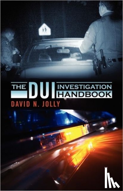 Jolly, David N - The DUI Investigation Handbook