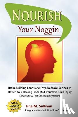 Sullivan, Tina M - Nourish Your Noggin