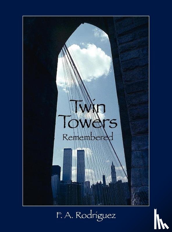 Rodriguez, F A - Twin Towers Remembered