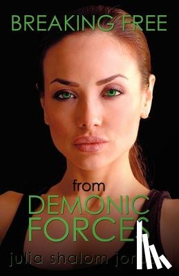 Shalom Jordan, Julia - Breaking Free From Demonic Forces