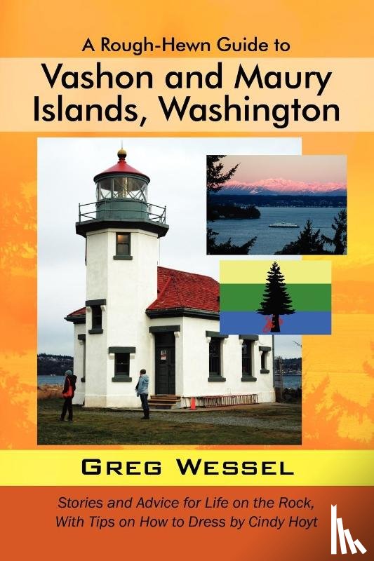 Wessel, Greg - A Rough-Hewn Guide to Vashon and Maury Islands, Washington