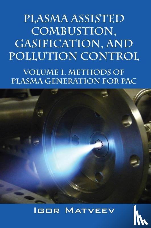 Matveev, Igor - Plasma Assisted Combustion, Gasification, and Pollution Control