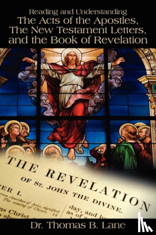 Lane, Dr Thomas - Reading and Understanding the Acts of the Apostles, the New Testament Letters, and the Book of Revelation