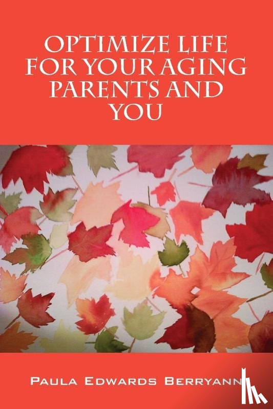 Berryann, Paula - Optimize Life for Your Aging Parents and You