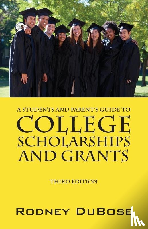 Dubose, Rodney - A Students and Parent's Guide to College Scholarships and Grants