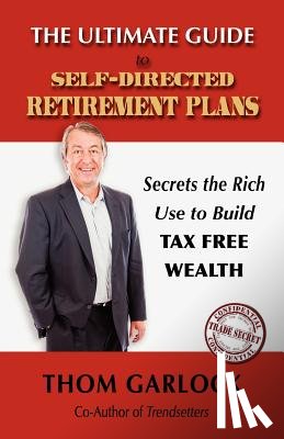 Garlock, Thom - The Ultimate Guide to Self-Directed Retirement Plans