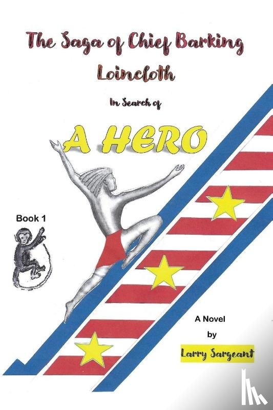 Sargeant, Larry - The Saga of Chief Barking Loincloth